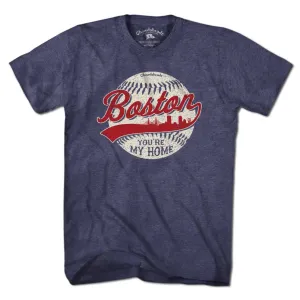Boston You're My Home Baseball T-Shirt: Unisex  M